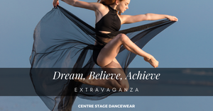 Centre Stage Dancewear Dream Believe Achieve Extravaganza