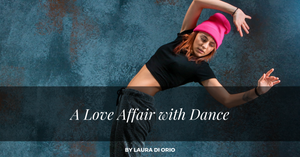 A Love Affair With Dance By Laura Di Orio